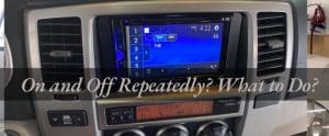 Car Stereo Turns On and Off Repeatedly