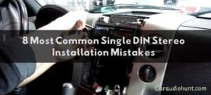 single DIN stereo installation mistakes