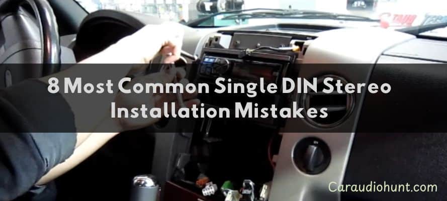 single DIN stereo installation mistakes